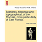 Sketches, Historical and Topographical, of the Floridas, More Particularly of East Florida. - Paperback
