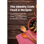 The Obesity Code Food & Recipes: Essential Tips To Help You Maintain A Healthy Weight: Diet For Obesity - Paperback