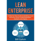 Lean Enterprise: A Step-by-Step Guide to Building a Lean Business Using 5s Methodologies, Kanban, & Six Sigma - Paperback