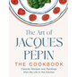 The Art of Jacques Pépin: Favorite Recipes and Paintings from My Life in the Kitchen - Hardcover