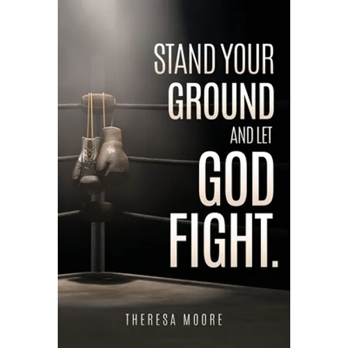 Stand Your Ground and let God Fight. - Paperback