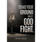 Stand Your Ground and let God Fight. - Paperback