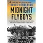 Midnight Flyboys: The American Bomber Crews and Allied Secret Agents Who Aided the French Resistance in World War II - Hardcover