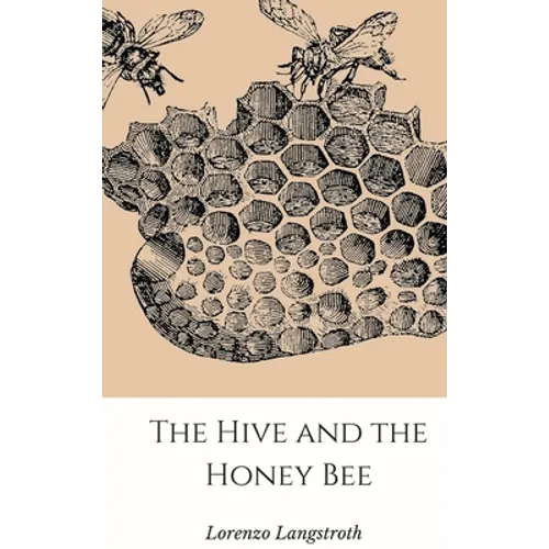 The Hive and the Honey-Bee - Hardcover