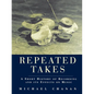 Repeated Takes: A Short History of Recording and its Effects on Music - Paperback