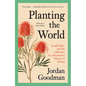 Planting the World: Joseph Banks and His Collectors: An Adventurous History of Botany - Paperback