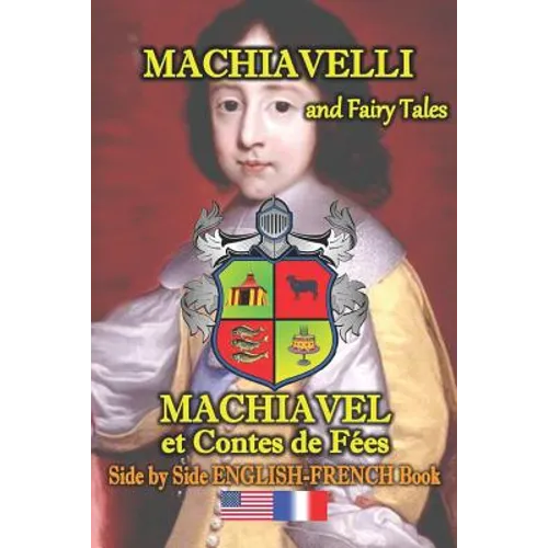 Machiavelli and Fairy Tales/ Machiavel et Contes de Feés, Side by Side English-French Book: bilingual, dual language book in English and French - Paperback
