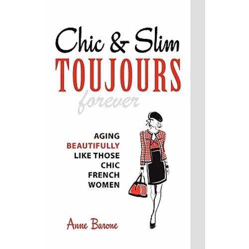 Chic & Slim Toujours: Aging Beautifully Like Those Chic French Women - Paperback