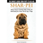 Shar-Pei - The Owner's Guide from Puppy to Old Age - Choosing, Caring for, Grooming, Health, Training and Understanding Your Chinese Shar-Pei Dog - Paperback