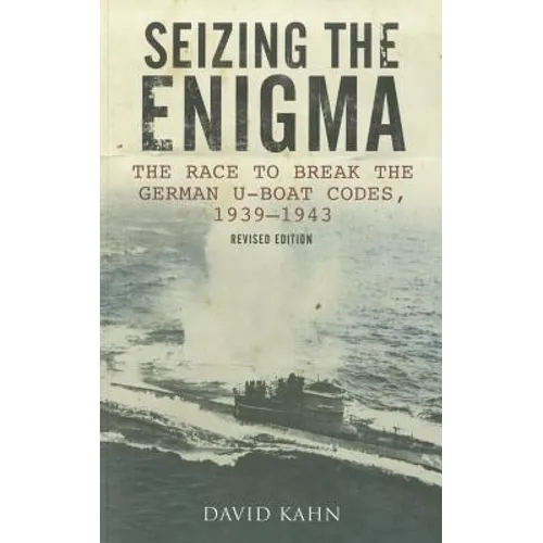 Seizing the Enigma: The Race to Break the German U-Boat Codes, 1939-1945, Revised Edition - Paperback