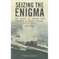 Seizing the Enigma: The Race to Break the German U-Boat Codes, 1939-1945, Revised Edition - Paperback