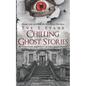 Chilling Ghost Stories: An Unsettling Anthology of True Ghost Stories - Paperback