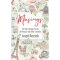 Musings - The Short Happy Pursuit of Pleasure and Other Journeys: The Short Happy Pursuit of Pleasure and Other Journeys - Paperback