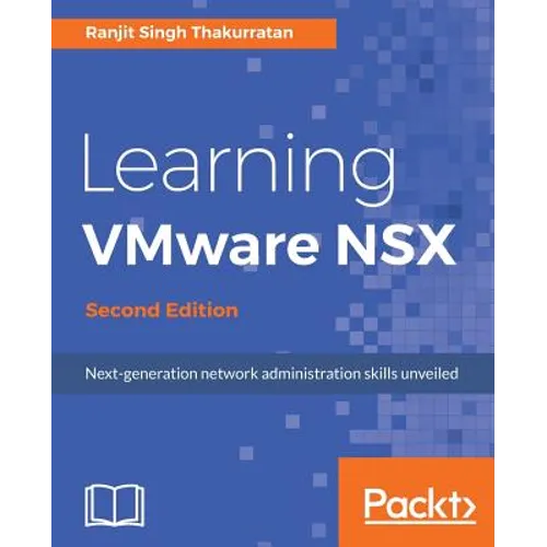 Learning VMware NSX, Second Edition - Paperback