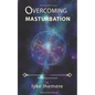 Overcoming Masturbation - Paperback