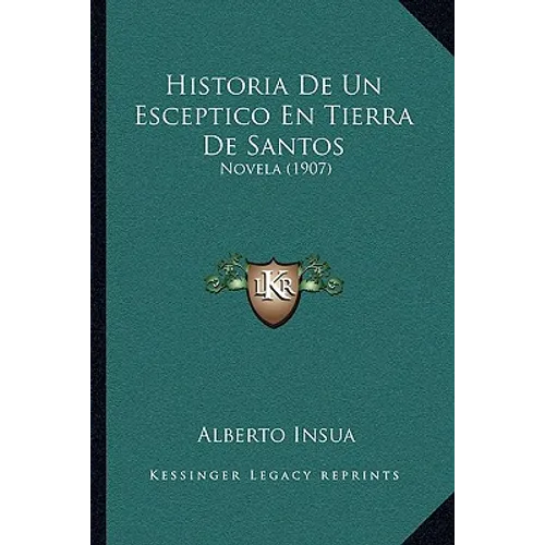 Historia De Un Esceptico En Tierra De Santos: Novela (1907) - Paperback