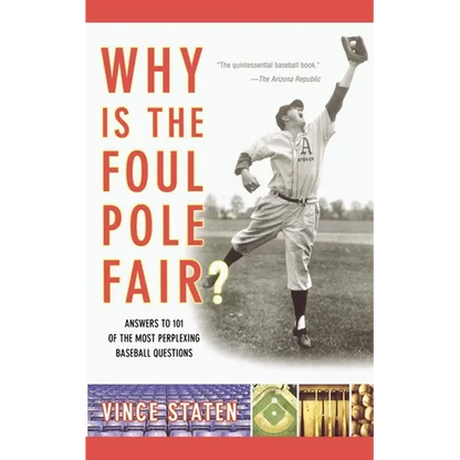 Why Is the Foul Pole Fair?: Answers to 101 of the Most Perplexing Baseball Questions - Paperback