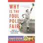 Why Is the Foul Pole Fair?: Answers to 101 of the Most Perplexing Baseball Questions - Paperback