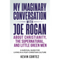 My Imaginary Conversation with Joe Rogan About Christianity, the Supernatural, and Little Green Men: A Survival Guide for Living in a Post-Christian C - Paperback