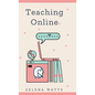 Teaching Online: Online Teaching Survival Guide: The Best Teaching Strategies and Tools for Your Online Classroom. - Hardcover