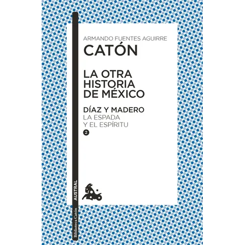 La Otra Historia de México. Díaz Y Madero II: La Espada Y El Espírutu - Paperback