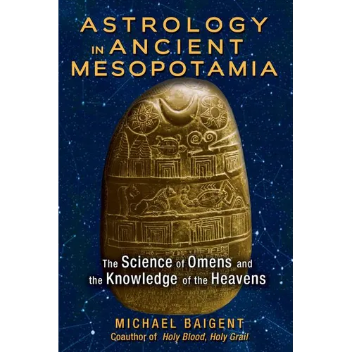 Astrology in Ancient Mesopotamia: The Science of Omens and the Knowledge of the Heavens - Paperback