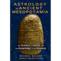 Astrology in Ancient Mesopotamia: The Science of Omens and the Knowledge of the Heavens - Paperback