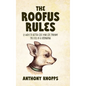 The Roofus Rules: 12 ways to better live your life through the eyes of a chihuahua - Hardcover