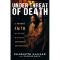 Under Threat of Death: A Mother's Faith in the Face of Injustice, Imprisonment, and Persecution - Paperback