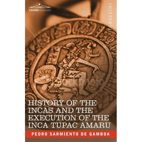 History of the Incas and the Execution of the Inca Tupac Amaru - Paperback