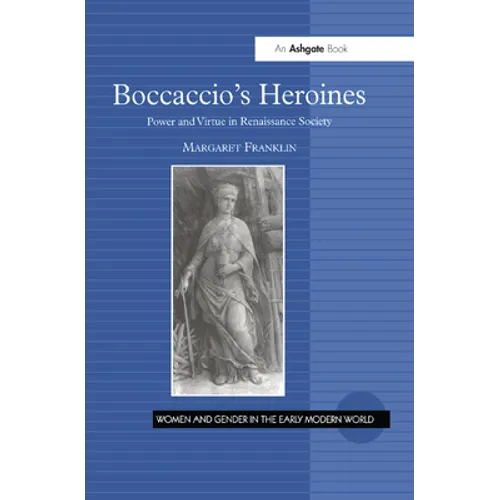 Boccaccio's Heroines: Power and Virtue in Renaissance Society - Paperback
