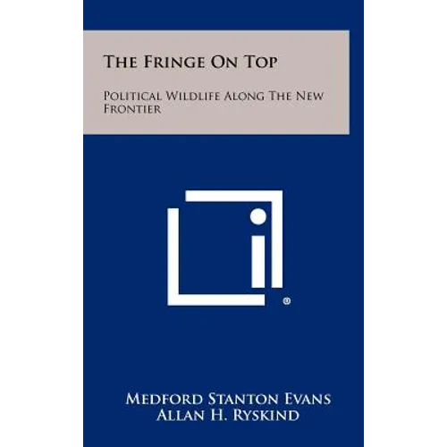 The Fringe on Top: Political Wildlife Along the New Frontier - Hardcover