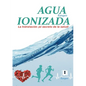 Agua Ionizada: la hidratación ¡el secreto de la salud! - Paperback