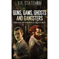Guns, Gams, Ghosts and Gangsters - Hardcover