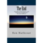 The End: A Study of Revelation and End Time Prophecies - Paperback