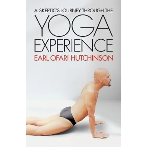 A Skeptic's Journey Through the Yoga Experience - Paperback