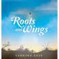 Roots and Wings - Hardcover