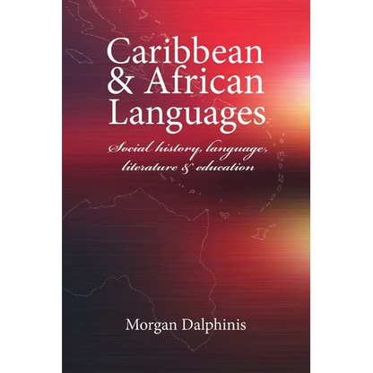 Caribbean and African Languages social history, language, literature and education - Paperback