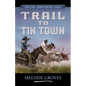 Trail to Tin Town - Library Binding