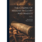 The Coming Of Messiah In Glory And Majesty; Volume 1 - Paperback
