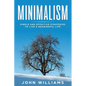 Minimalism: Simple and Effective Strategies to Live a Meaningful Life - Paperback