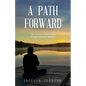 A Path Forward: My Journey to Find Healing through Integrative Medicine - Paperback