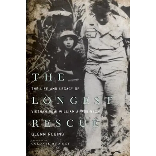 The Longest Rescue: The Life and Legacy of Vietnam POW William A. Robinson - Paperback