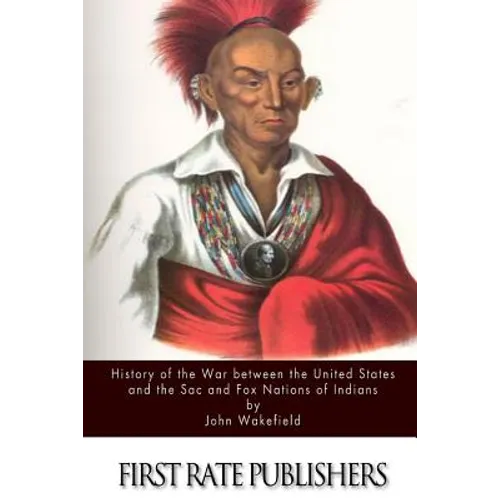 History of the War between the United States and the Sac and Fox Nations of Indians - Paperback