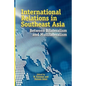 International Relations in Southeast Asia: Between Bilateralism and Multilateralism - Paperback