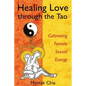 Healing Love Through the Tao: Cultivating Female Sexual Energy - Paperback