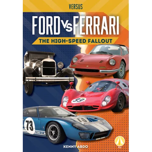Ford vs. Ferrari: The High-Speed Fallout: The High-Speed Fallout - Library Binding