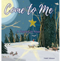 Come to Me - Hardcover
