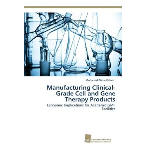 Manufacturing Clinical-Grade Cell and Gene Therapy Products - Paperback