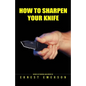 How To Sharpen Your Knife - Paperback